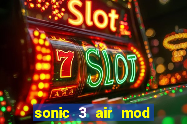 sonic 3 air mod extra slot shadow